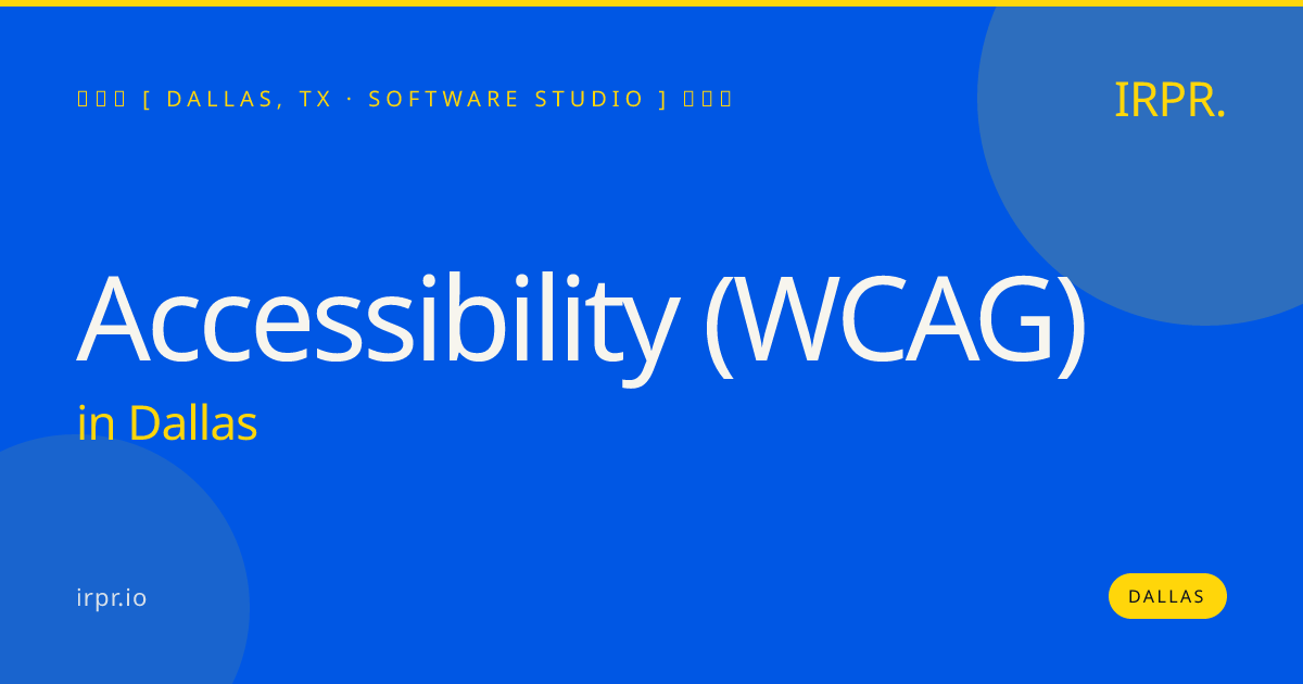 Accessibility (WCAG) in Dallas — software studio | IRPR.io
