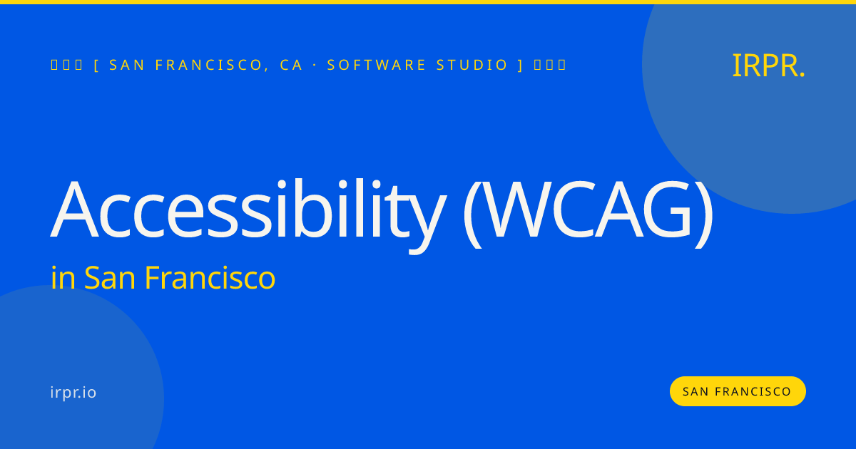 Accessibility (WCAG) in San Francisco — software studio | IRPR.io