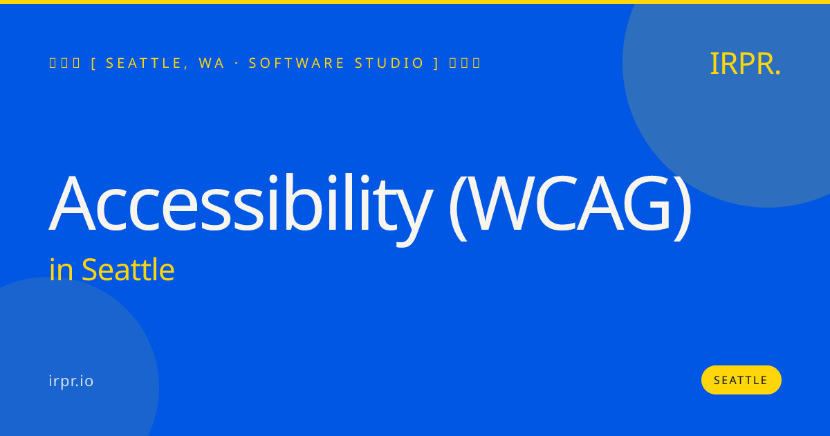Accessibility (WCAG) in Seattle — software studio | IRPR.io