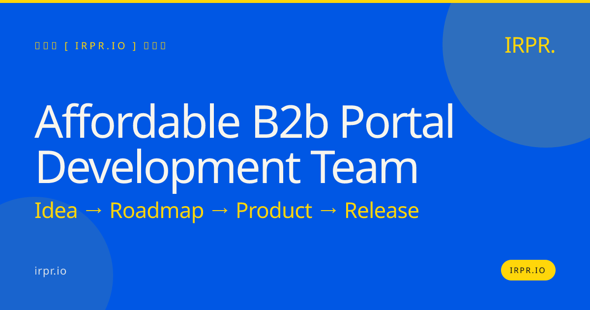 Affordable B2B Portal Development Team | IRPR.io — IRPR.io