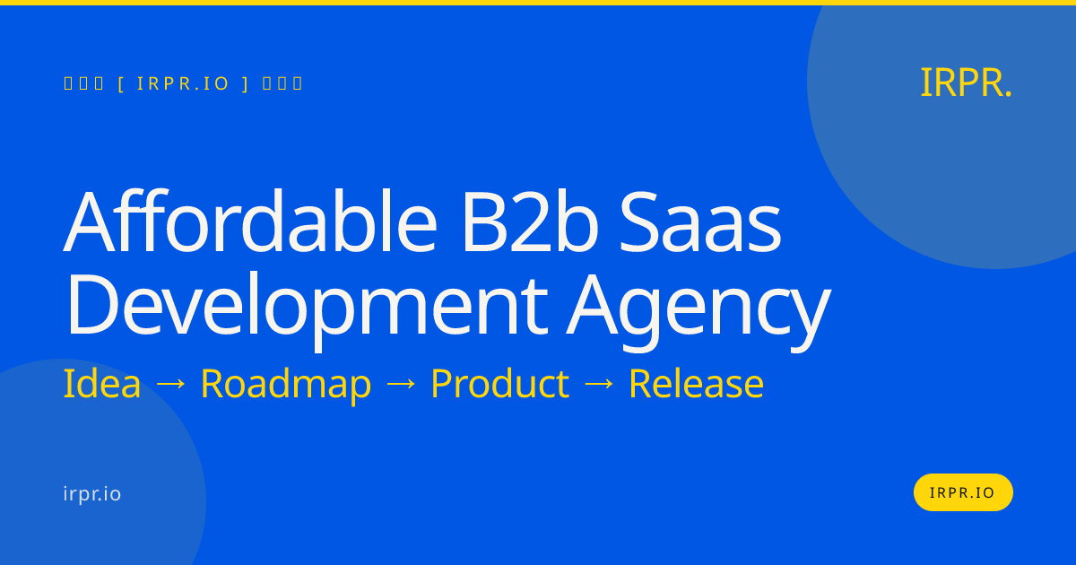 Affordable B2B SaaS Development Agency | IRPR.io — IRPR.io