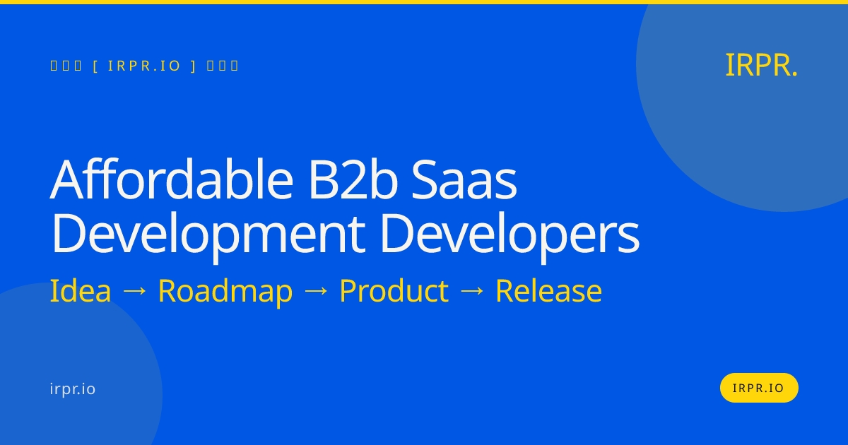 Affordable B2B SaaS Development Developers | IRPR.io — IRPR.io