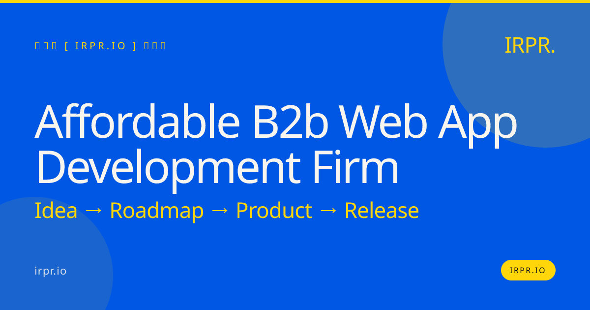 Affordable B2B Web App Development Firm | IRPR.io — IRPR.io