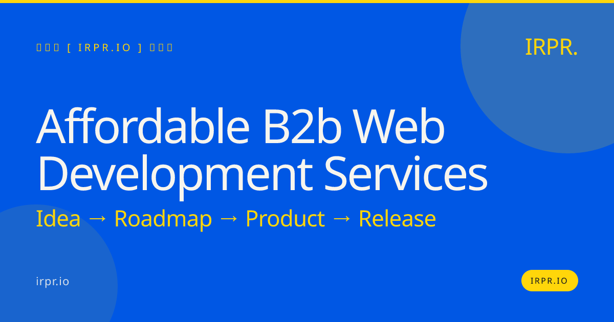 Affordable B2B Web Development Services | IRPR.io — IRPR.io