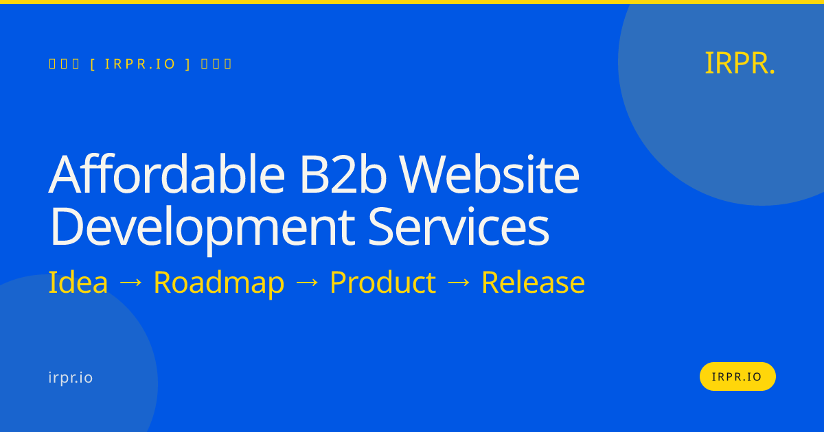 Affordable B2B Website Development Services | IRPR.io — IRPR.io