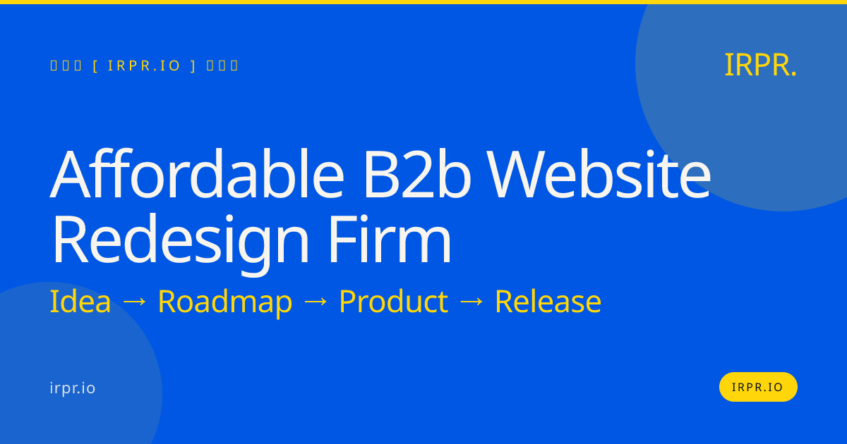 Affordable B2B Website Redesign Firm | IRPR — IRPR.io