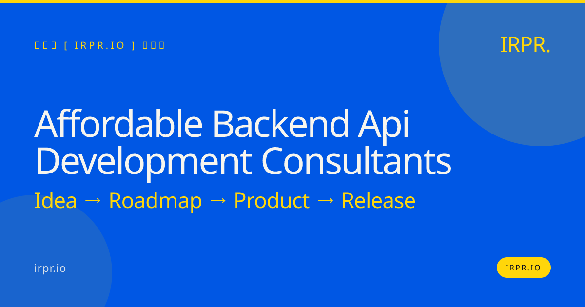 Affordable Backend API Development Consultants | IRPR.io — IRPR.io