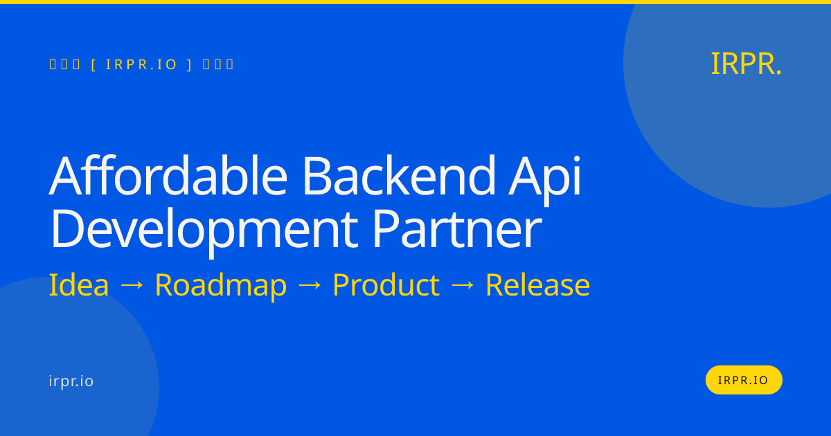 Affordable Backend API Development Partner | IRPR — IRPR.io