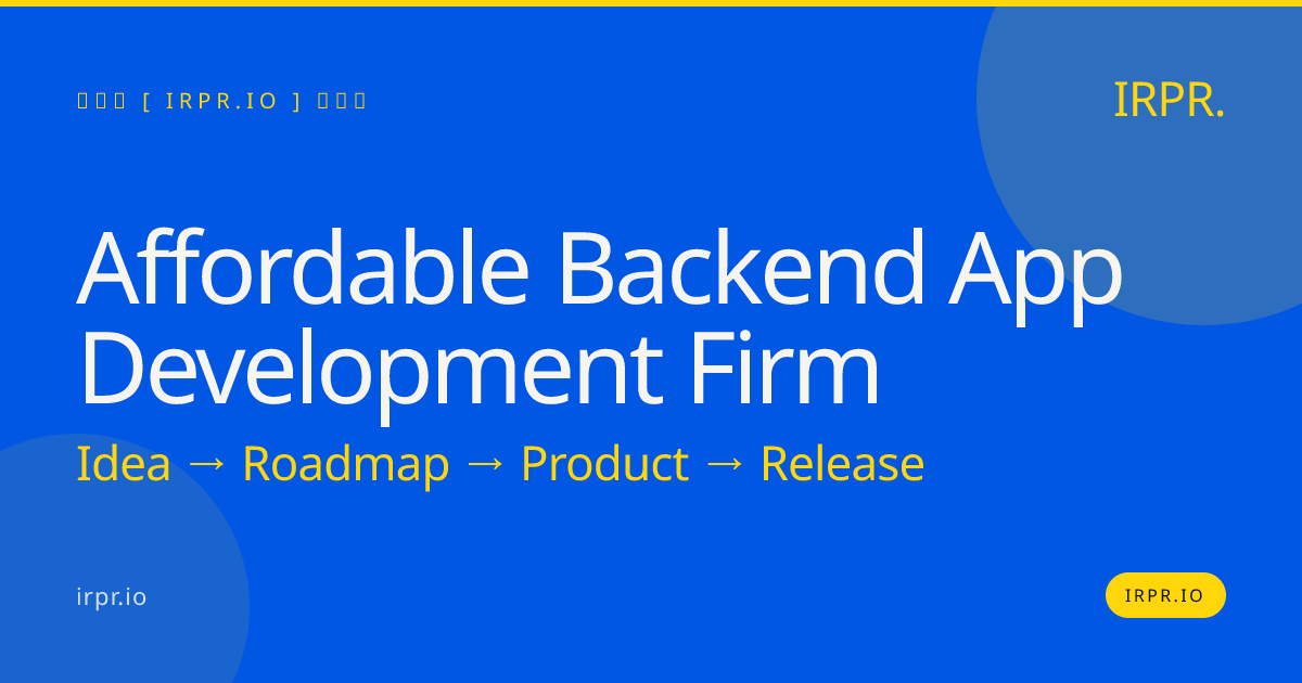 Affordable Backend App Development Firm — IRPR.io