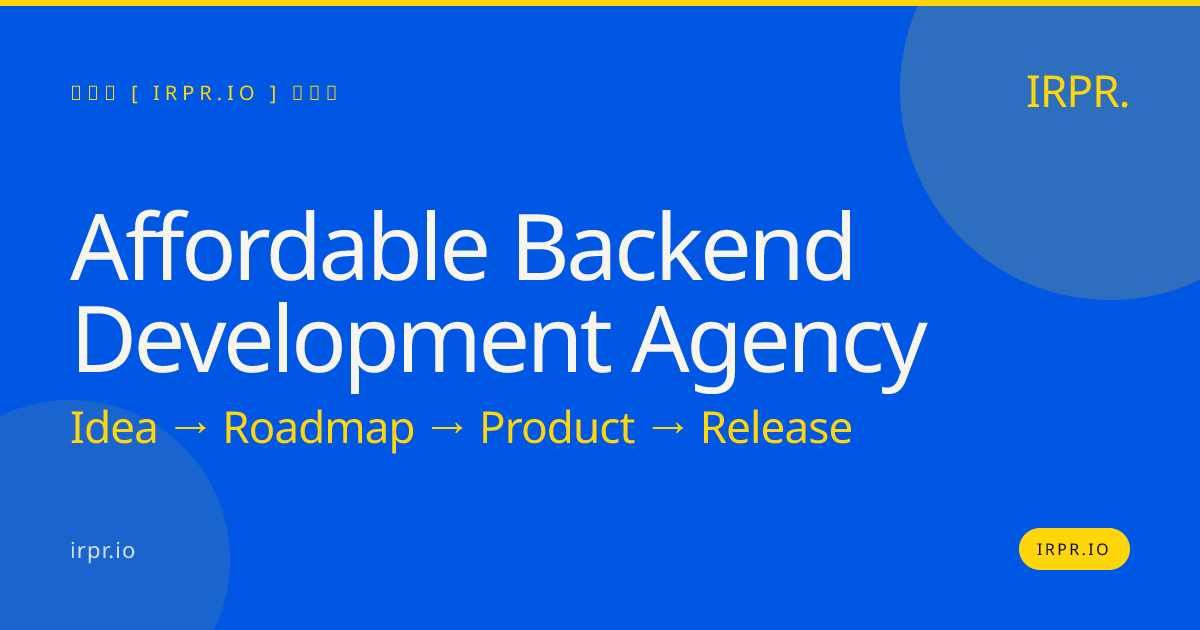 Affordable Backend Development Agency | IRPR.io — IRPR.io