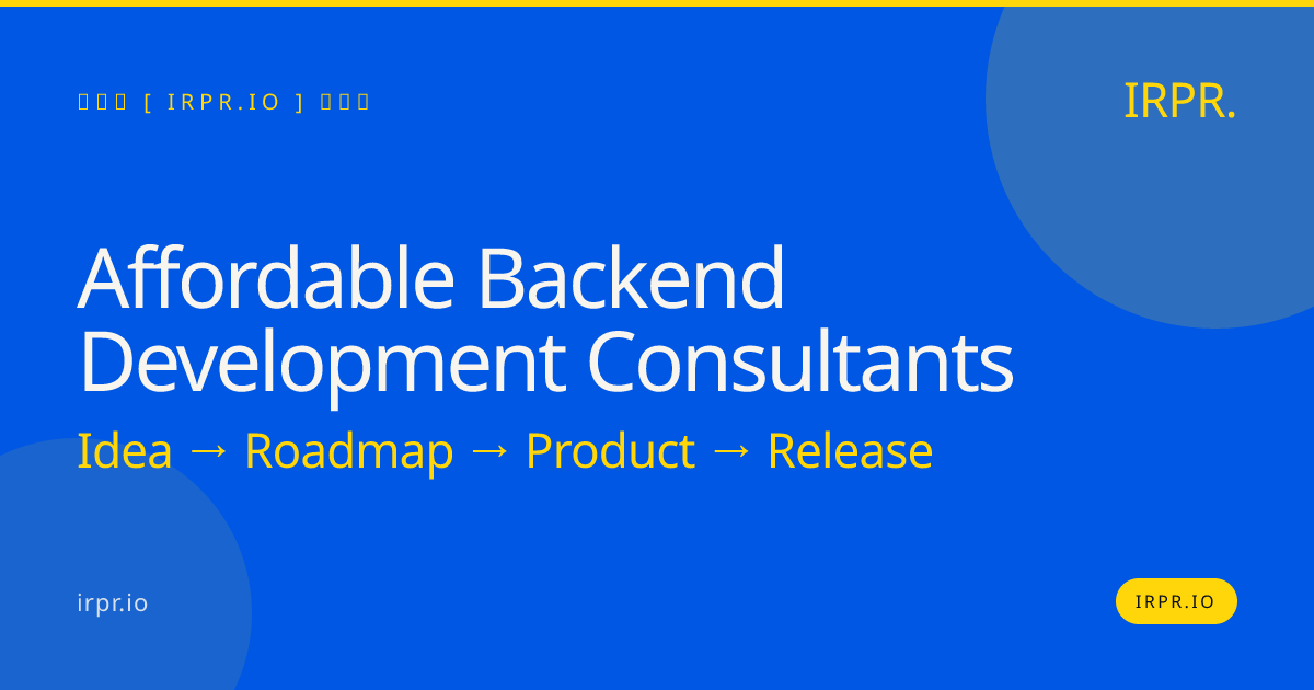 Affordable Backend Development Consultants | IRPR — IRPR.io