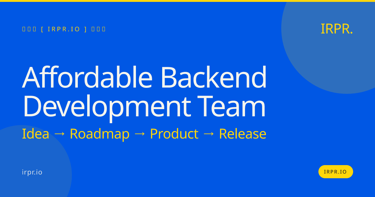 Affordable Backend Development Team | IRPR.io — IRPR.io
