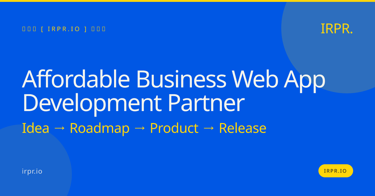 Affordable Business Web App Development Partner — IRPR.io