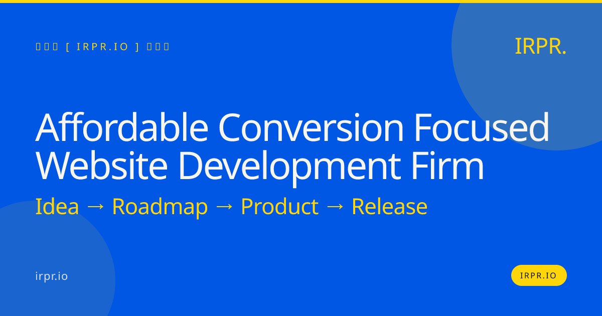 Affordable Conversion Focused Website Development Firm | IRPR.io — IRPR.io