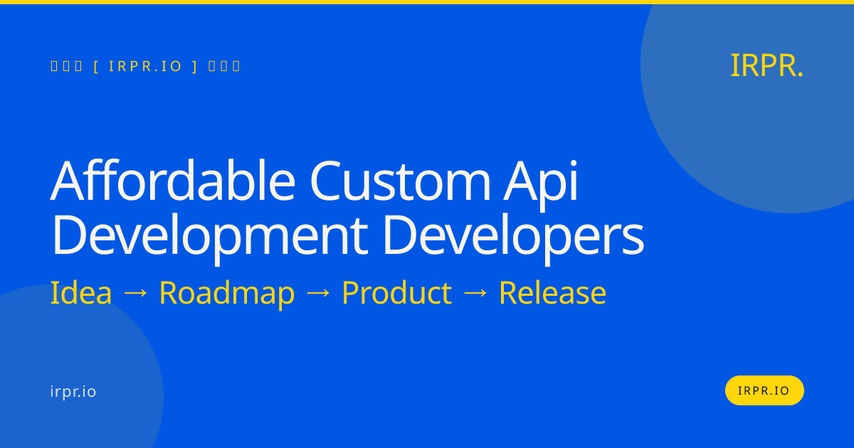 Affordable Custom API Development Developers from IRPR — IRPR.io