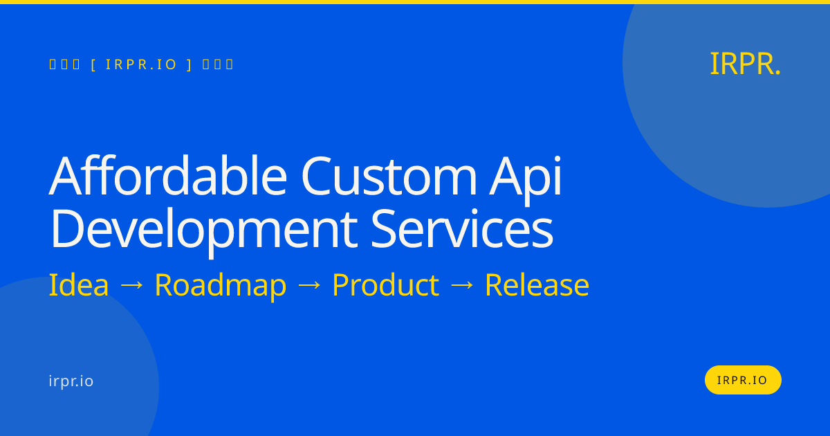 Affordable Custom API Development Services | IRPR — IRPR.io