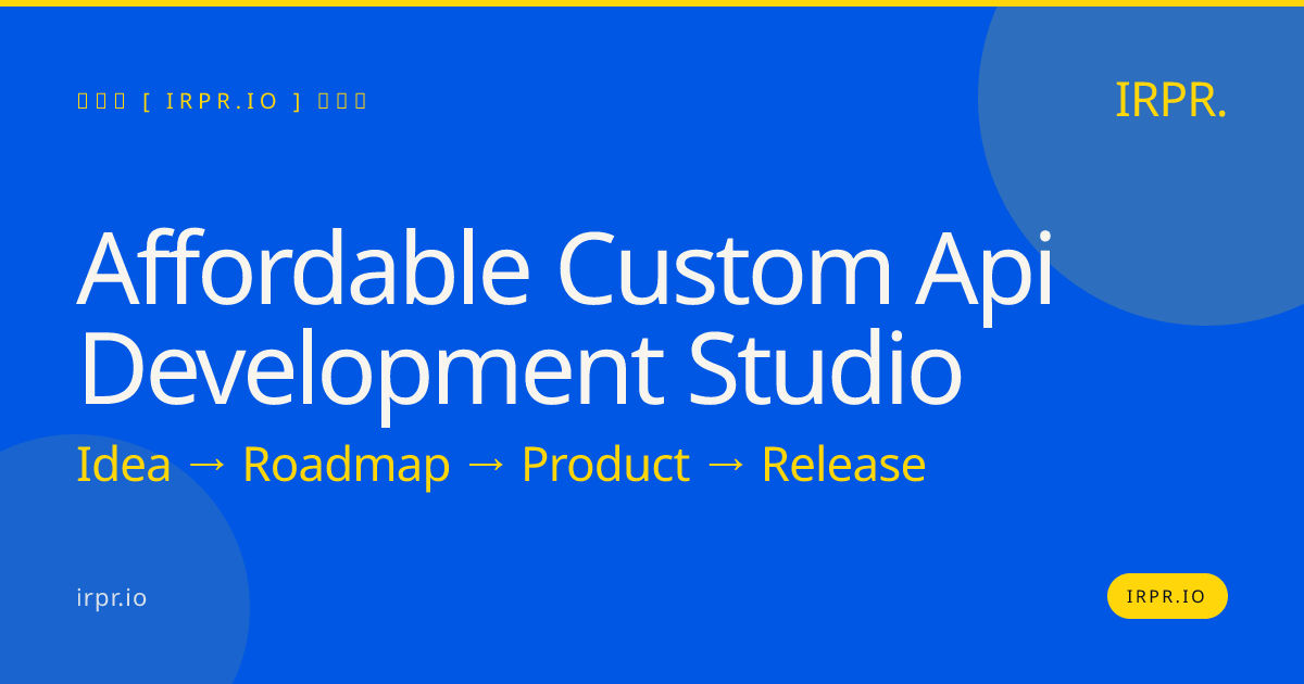 Affordable Custom API Development Studio | IRPR.io — IRPR.io
