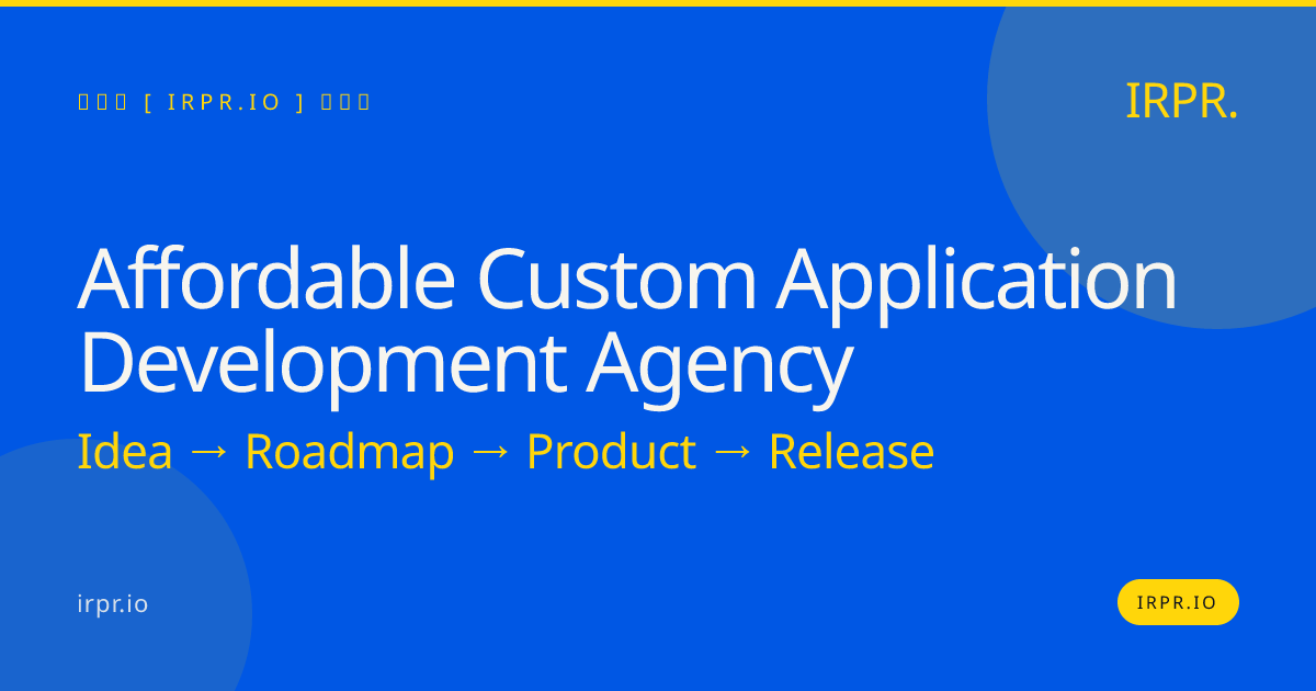 Affordable Custom Application Development Agency | IRPR.io — IRPR.io