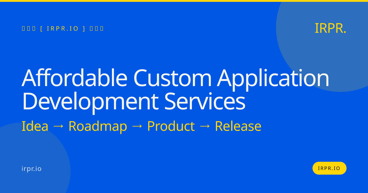 Affordable Custom Application Development Services — IRPR.io