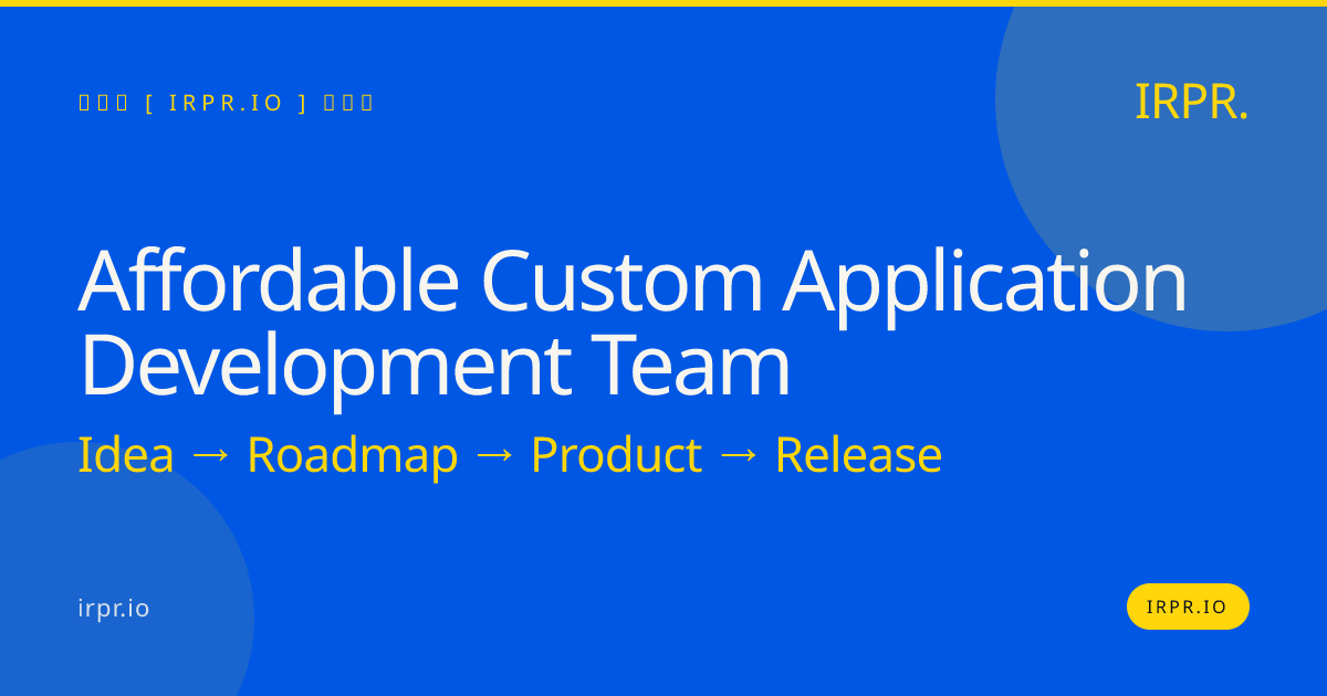 Affordable Custom Application Development Team | IRPR — IRPR.io