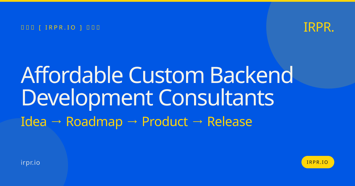 Affordable Custom Backend Development Consultants | IRPR — IRPR.io