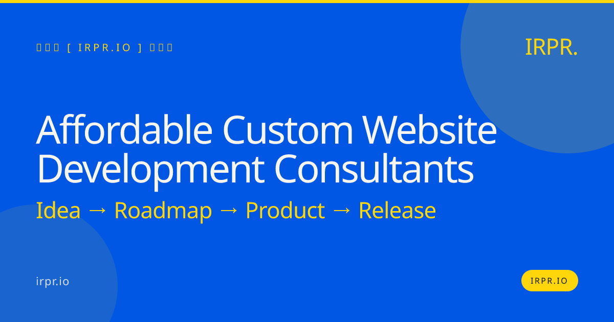 Affordable Custom Website Development Consultants | IRPR — IRPR.io