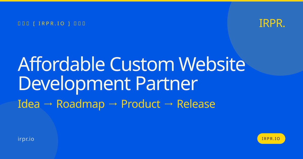 Affordable Custom Website Development Partner | IRPR.io — IRPR.io