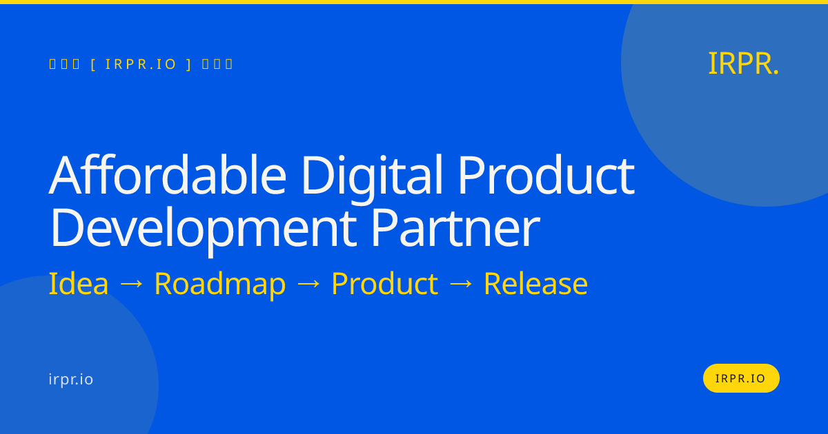 Affordable Digital Product Development Partner | IRPR.io — IRPR.io