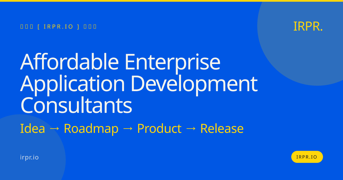 Affordable Enterprise Application Development Consultants | IRPR — IRPR.io