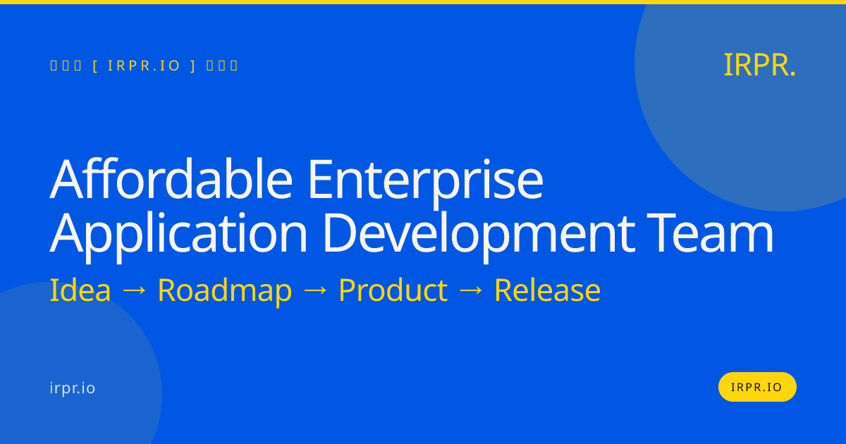 Affordable Enterprise Application Development Team | IRPR — IRPR.io