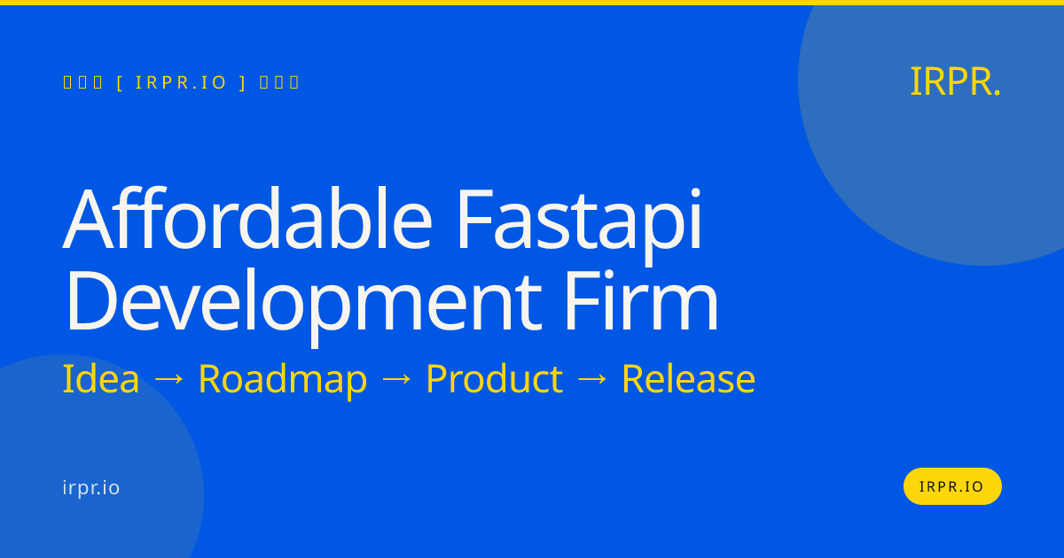 Affordable FastAPI Development Firm | IRPR.io — IRPR.io