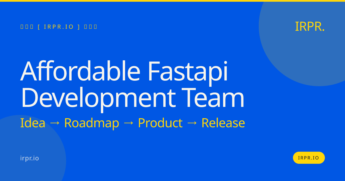 Affordable FastAPI Development Team | IRPR.io — IRPR.io