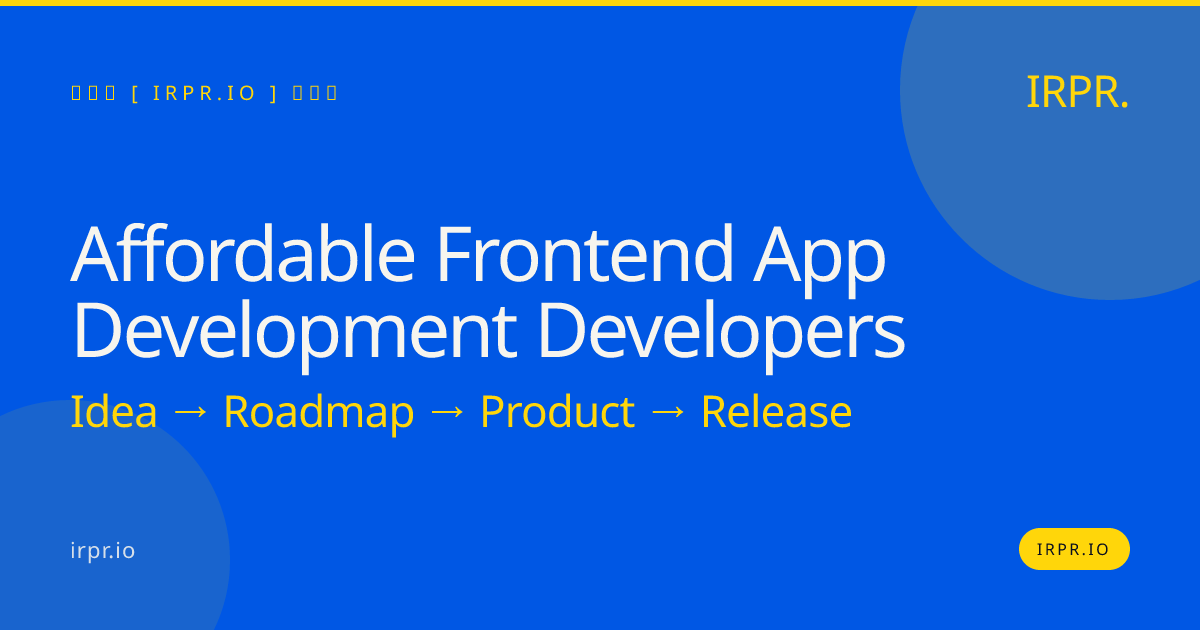 Affordable Frontend App Development Developers | IRPR.io — IRPR.io