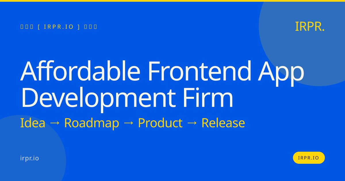 Affordable Frontend App Development Firm | IRPR.io — IRPR.io