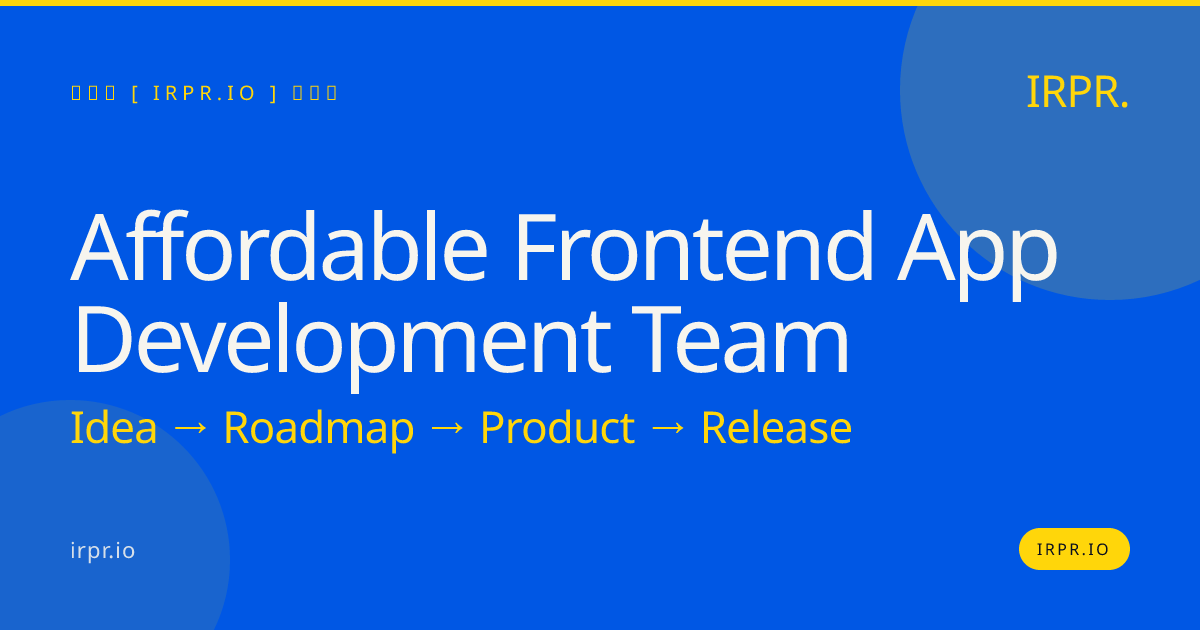 Affordable Frontend App Development Team | IRPR.io — IRPR.io
