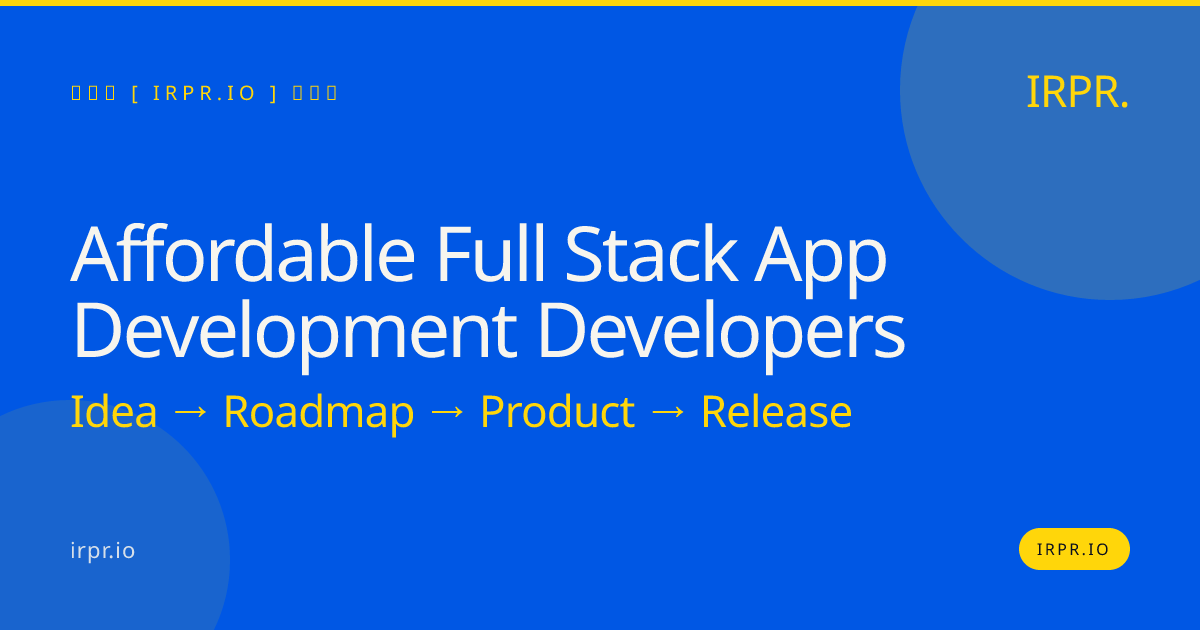 Affordable Full Stack App Development Developers | IRPR.io — IRPR.io