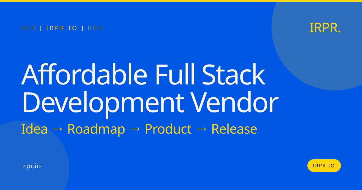 Affordable Full Stack Development Vendor | IRPR — IRPR.io
