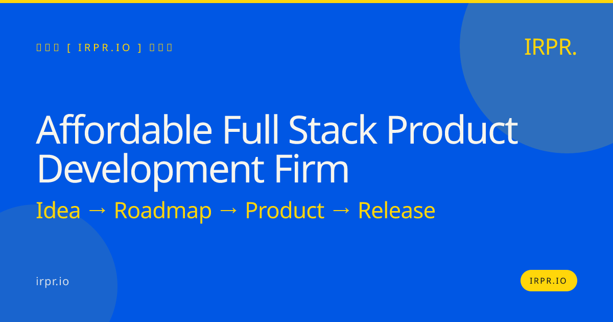 Affordable Full Stack Product Development Firm | IRPR.io — IRPR.io