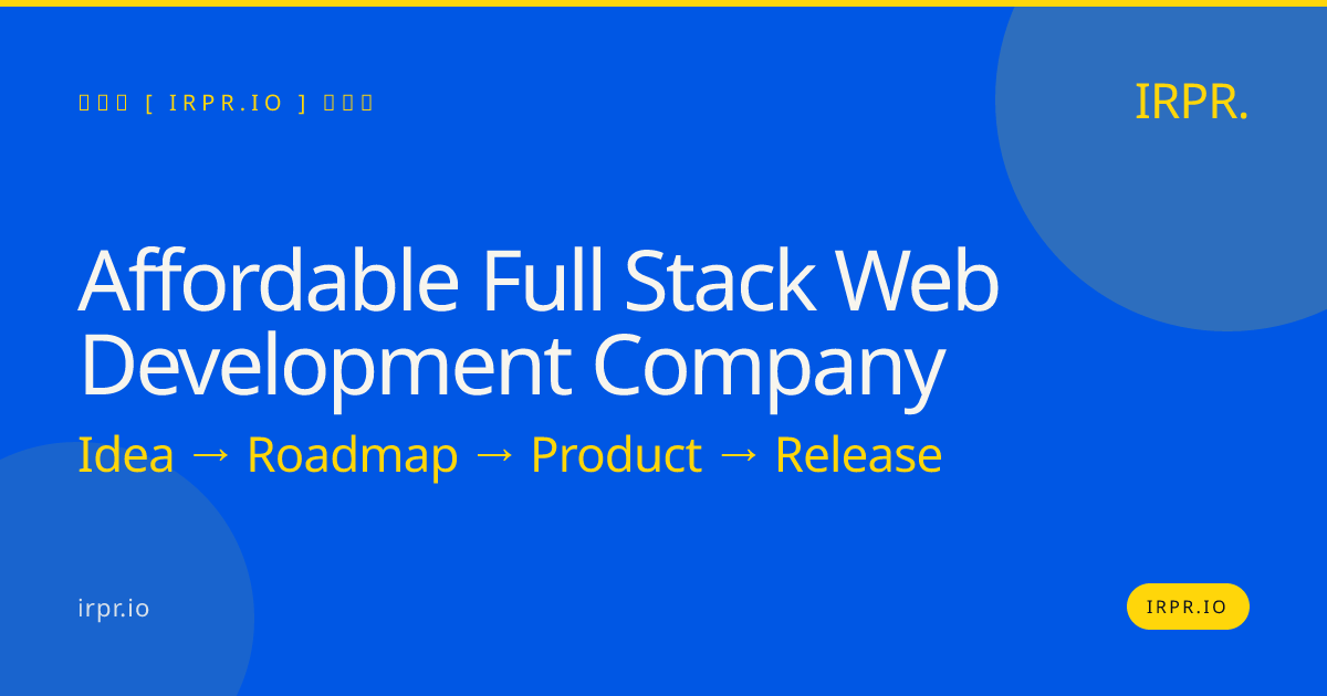 Affordable Full Stack Web Development Company | IRPR.io — IRPR.io