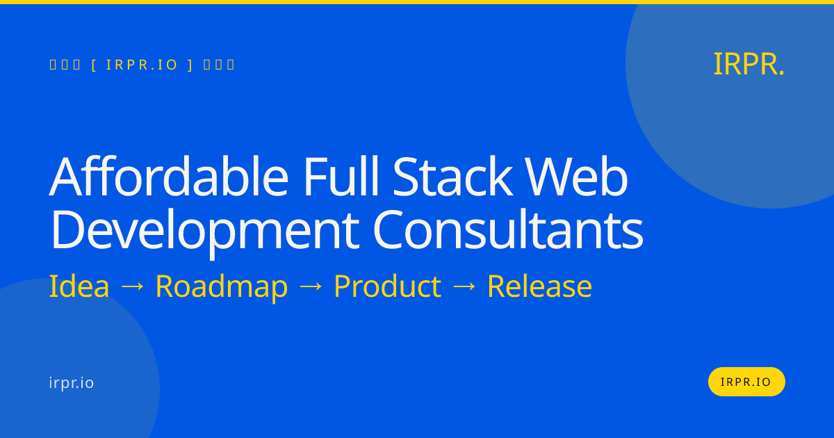 Affordable Full Stack Web Development Consultants | IRPR.io — IRPR.io