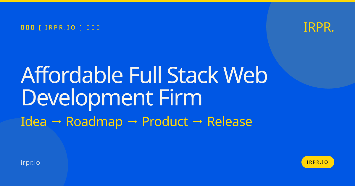 Affordable Full Stack Web Development Firm | IRPR.io — IRPR.io