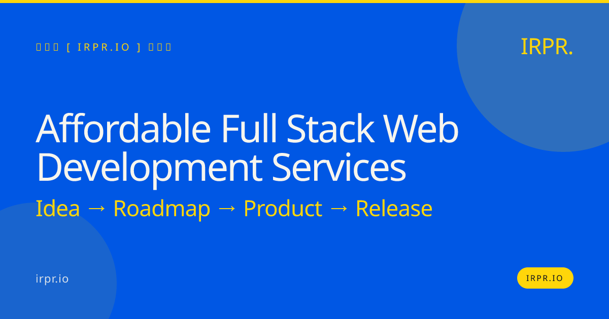 Affordable Full Stack Web Development Services | IRPR.io — IRPR.io