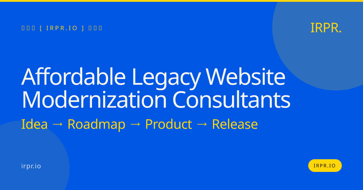 Affordable Legacy Website Modernization Consultants | IRPR.io — IRPR.io