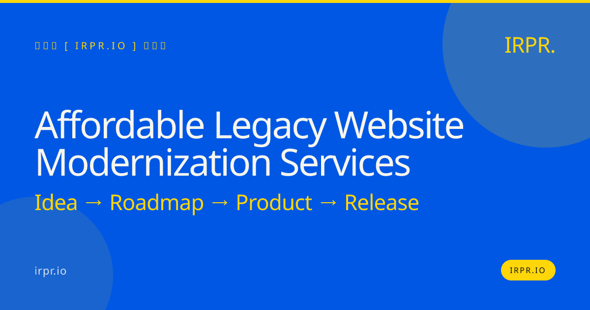 Affordable Legacy Website Modernization Services | IRPR.io — IRPR.io