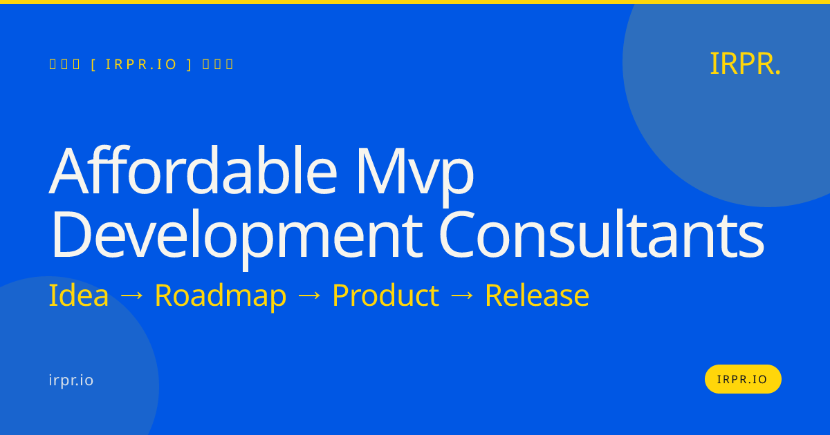 Affordable MVP Development Consultants | Fixed Price, Senior Engineers — IRPR.io