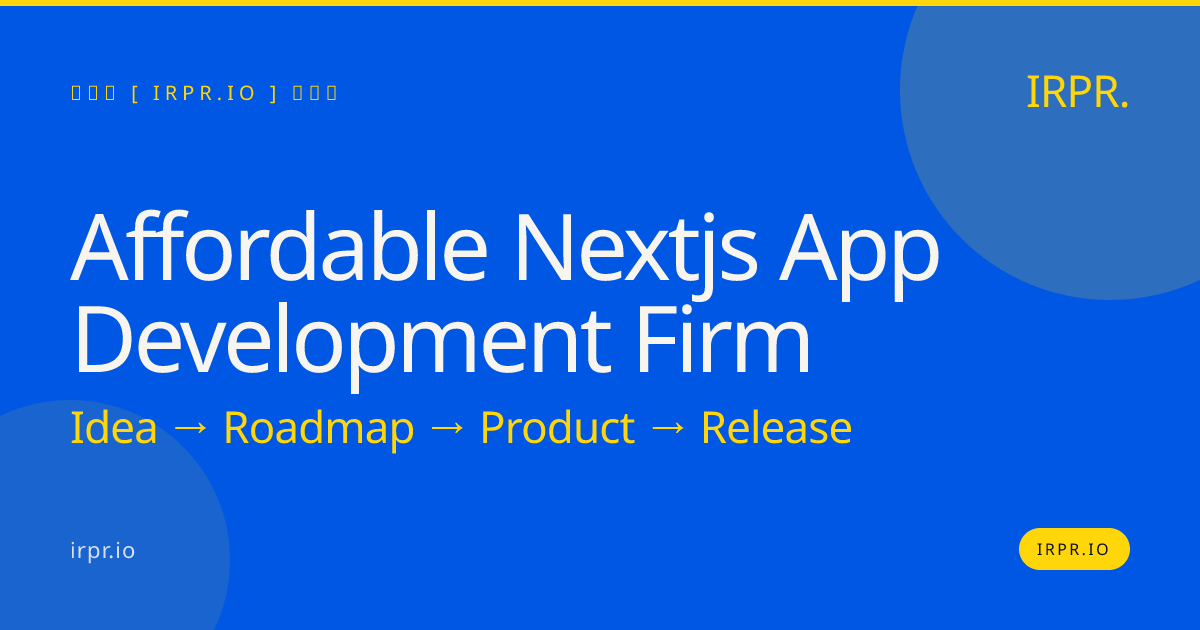 Affordable Next.js App Development Firm | IRPR — IRPR.io