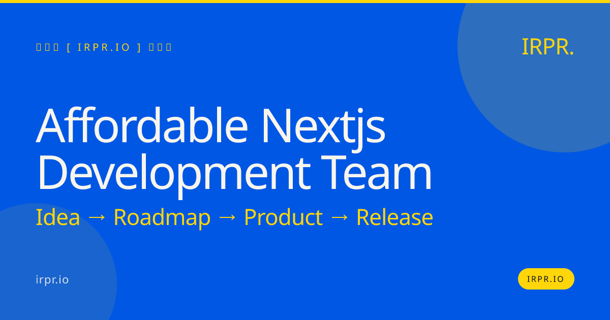 Affordable Next.js Development Team | IRPR.io — IRPR.io