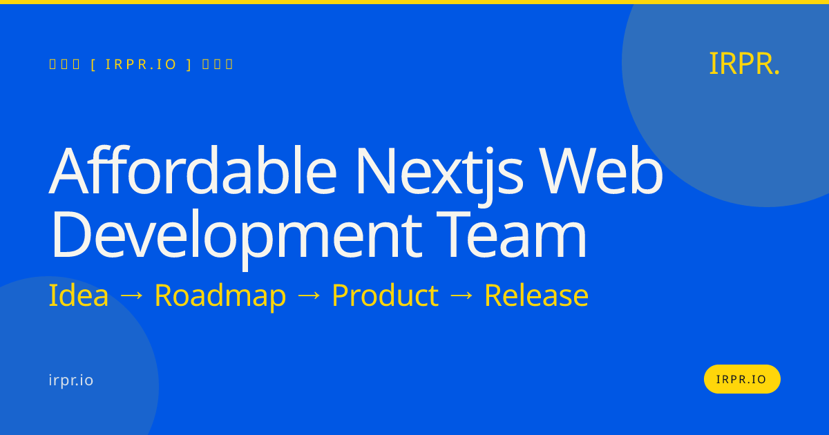 Affordable Next.js Web Development Team | IRPR.io — IRPR.io