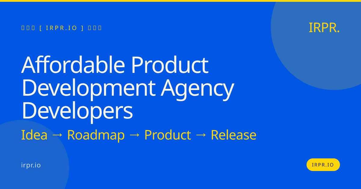 Affordable Product Development Agency Developers | IRPR.io — IRPR.io