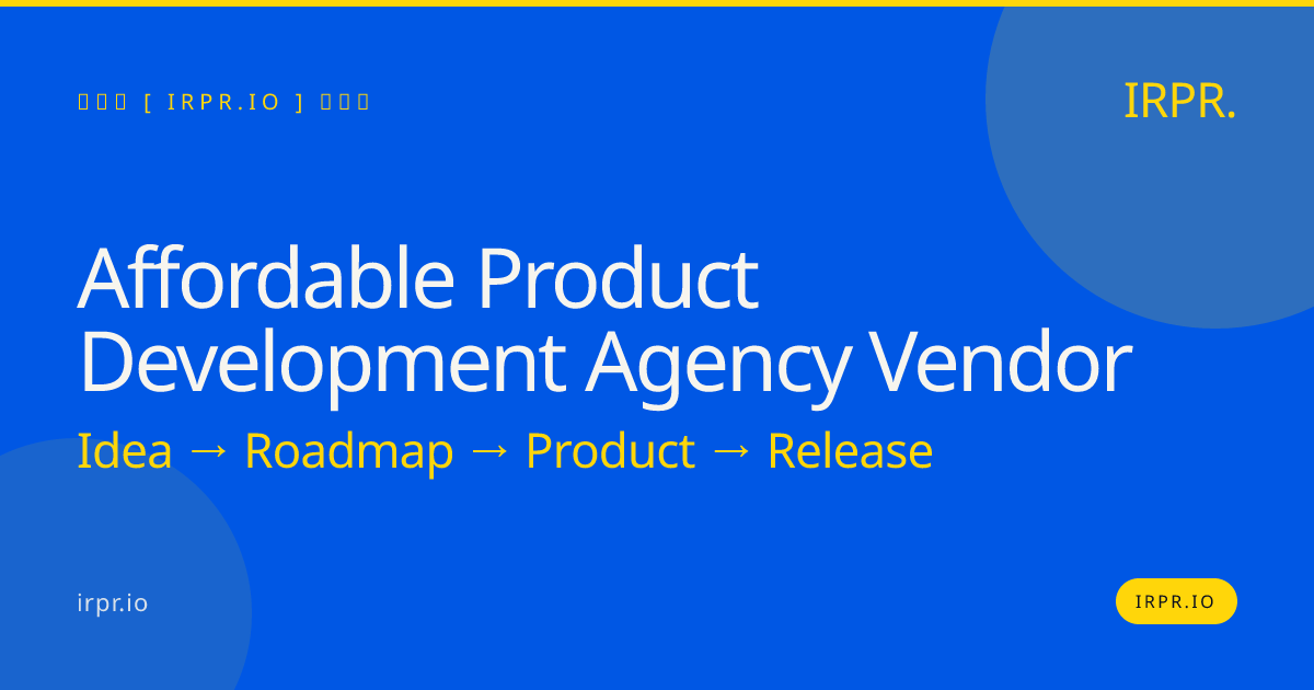 Affordable Product Development Agency Vendor | IRPR.io — IRPR.io